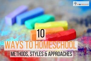10 Ways to Homeschool_ Methods, Styles & Approaches