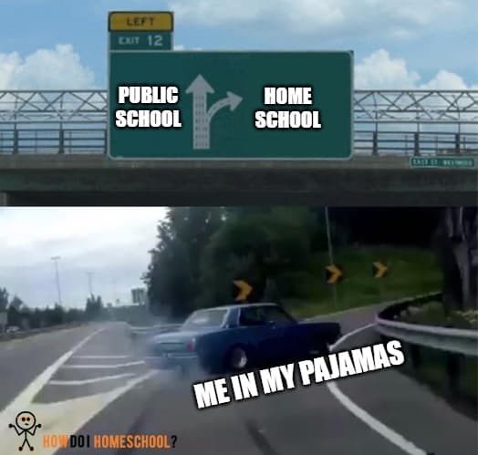 Public school vs homeschool. Me in my Pajamas. #meme 