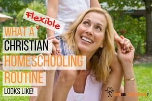 What a Flexible Christian Home Education Routine Looks Like