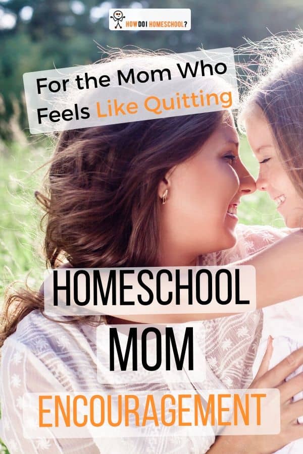 For the Mom who feels like Quitting_ Homeschool Mom Encouragement