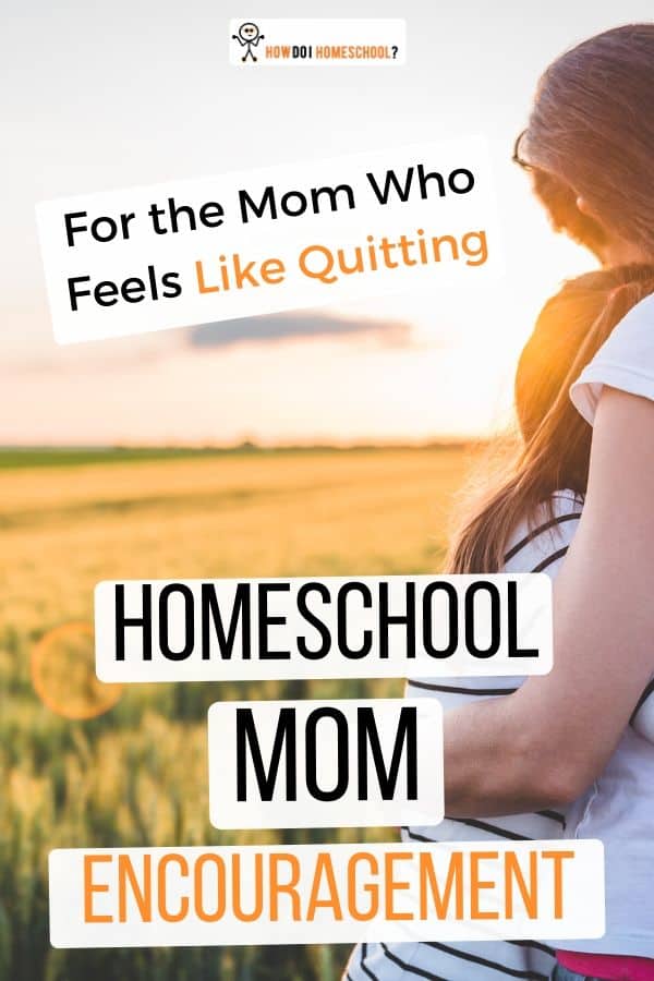 For the Mom who feels like Quitting_ Homeschool Mom Encouragement