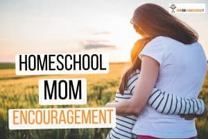 Home Education Encouragement for the Mom Who Feels like Quitting