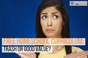 Is a Free Homeschool Curriculum Trash or Good Value? Pros and Cons. #homeschoolcurriculum #homeschoolingmethods #howdoihomeschool