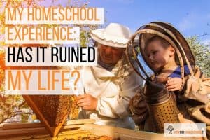 Has homeschooling ruined me for life? My homeschool experience is more positive!