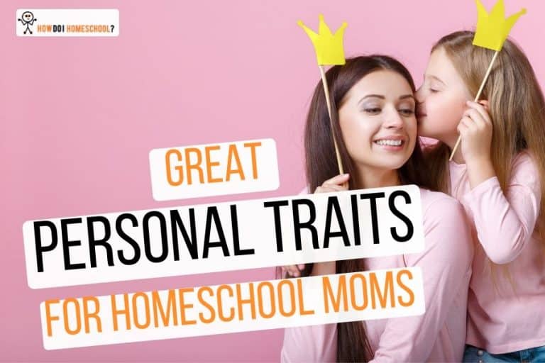 Great Personal Traits or Characteristics for Homeschool Moms