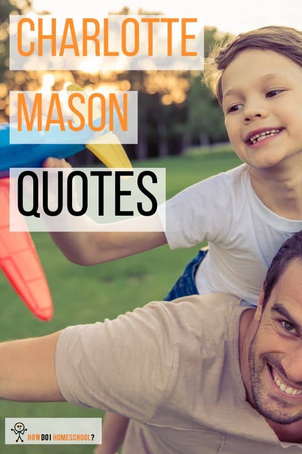 Be encouraged in your homeschool by reading these homeschooling Charlotte Mason quotes. #CharlotteMasonQuotes #educationquotes #homeeducation