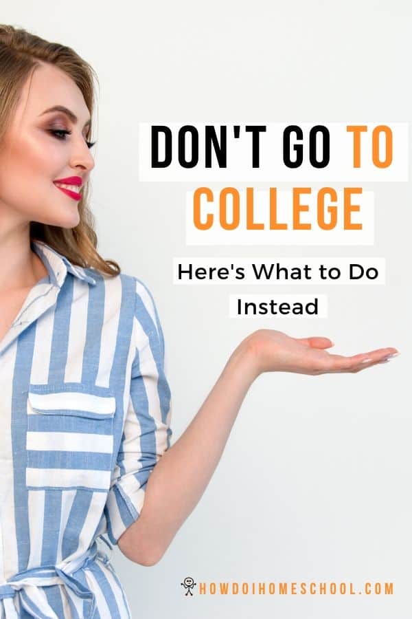 Don't go to college: Here's what to do instead. #dontgotocollege #entrepreneur #trade #homeschoolcollege