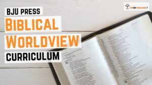 BJU Biblical Worldview Curriculum Program Review