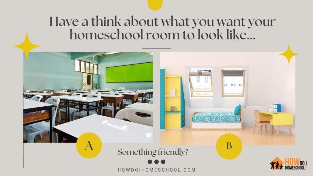 Have a think about what you want your homeschool room to look like...