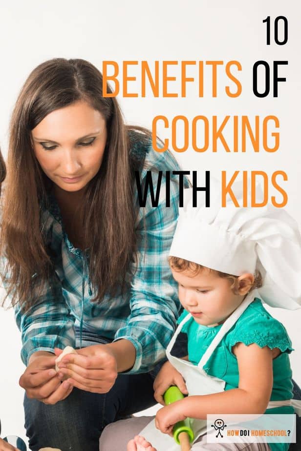 10 Benefits of Cooking With Kids - How Do I Homeschool?