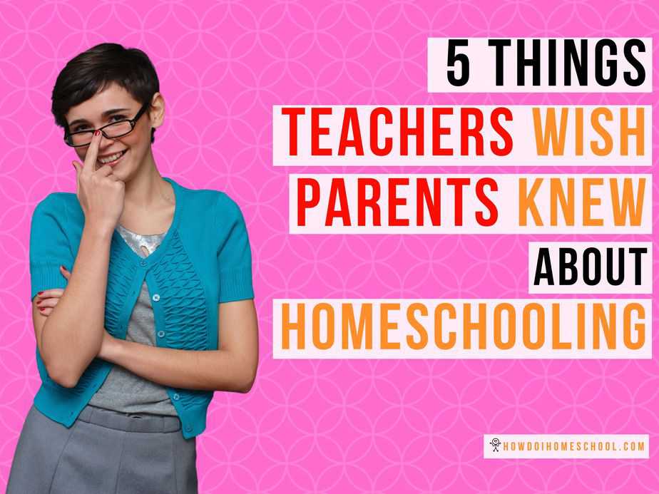 5 Things Teachers Wish Parents Knew About Homeschooling. Curious to know what teachers are thinking when they see homeschool parents doing their thing? Find out in this article...