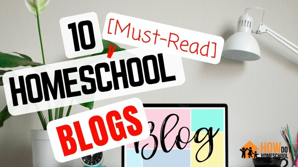 10 Must-Read Homeschool Blogs for Every Parent in 2023