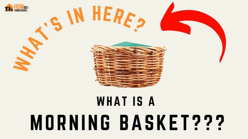Homeschool Morning Basket: What It Is and How You Can Use It