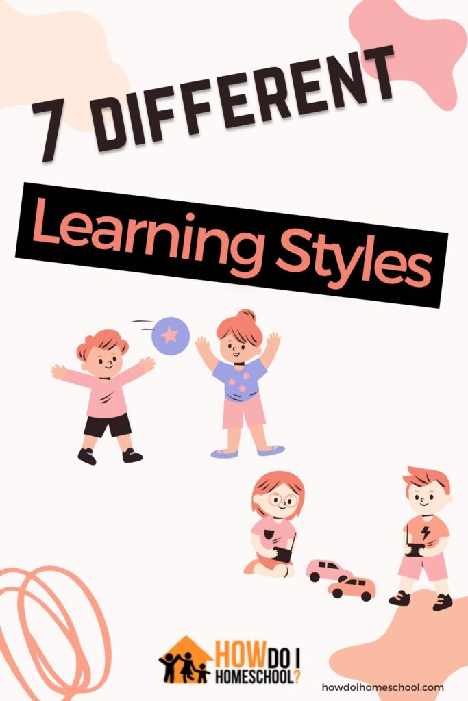 7 Different Learning Styles and How Children Learn BEST!