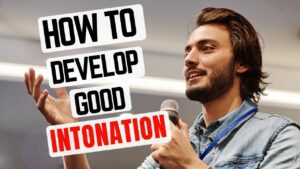 How to develop good intonation when speaking.