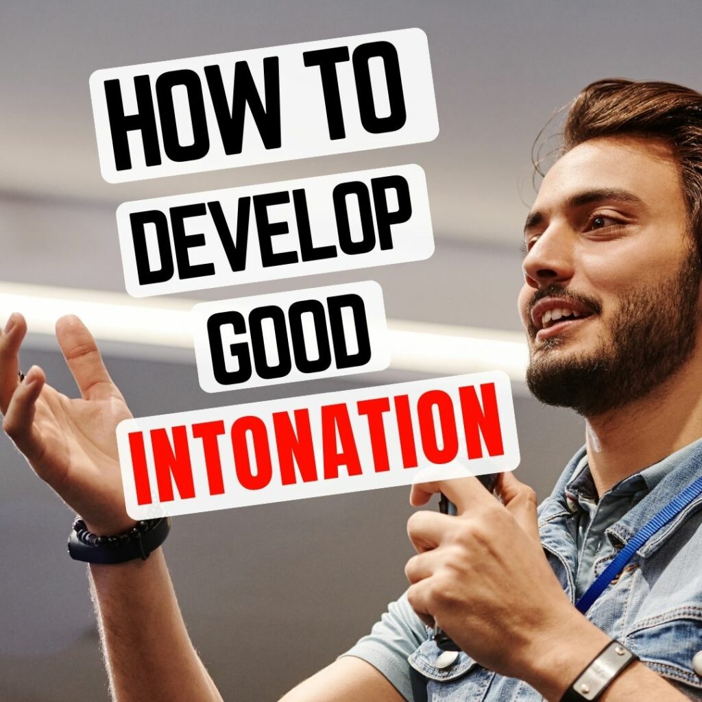 How to develop great inntonation when speaking