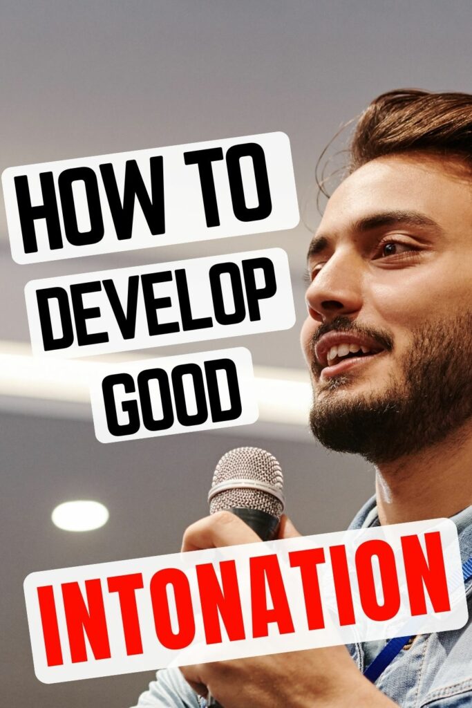 How to develop good pitch and intonation when speaking.