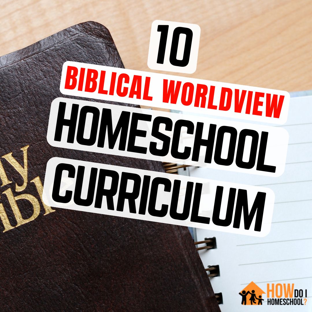 10 Biblical Worldveiw curriculum options for homeschooling.