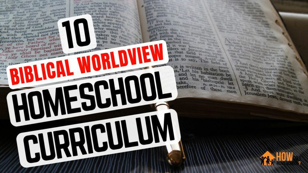 Top 10: The Best Biblical Worldview Curriculum Programs for Homeschool