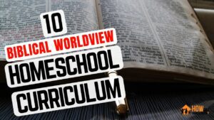 10 Biblical Worldveiw homeschool curriculum options.
