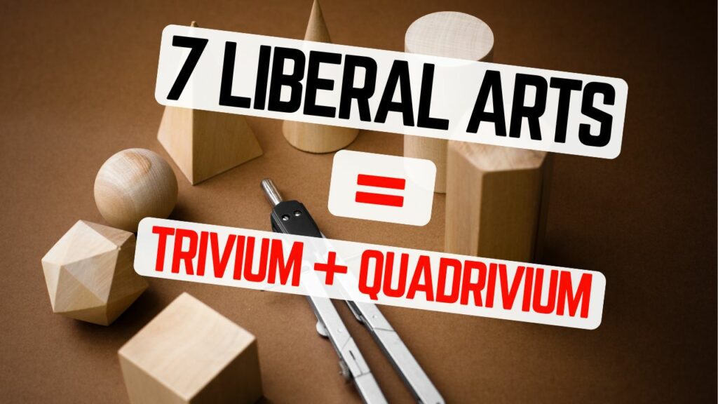 How the 7 Liberal Arts Relates to the Trivium & Quadrivium