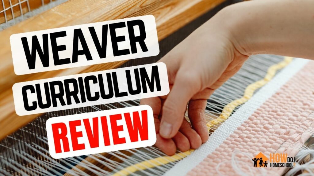 Weaver Homeschool Curriculum Review in a Nutshell (Unit Studies)