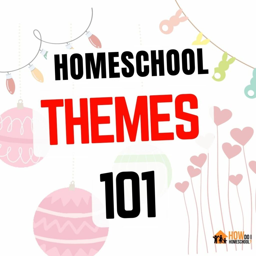 Learn Everything about Homeschool Themes 101 here.