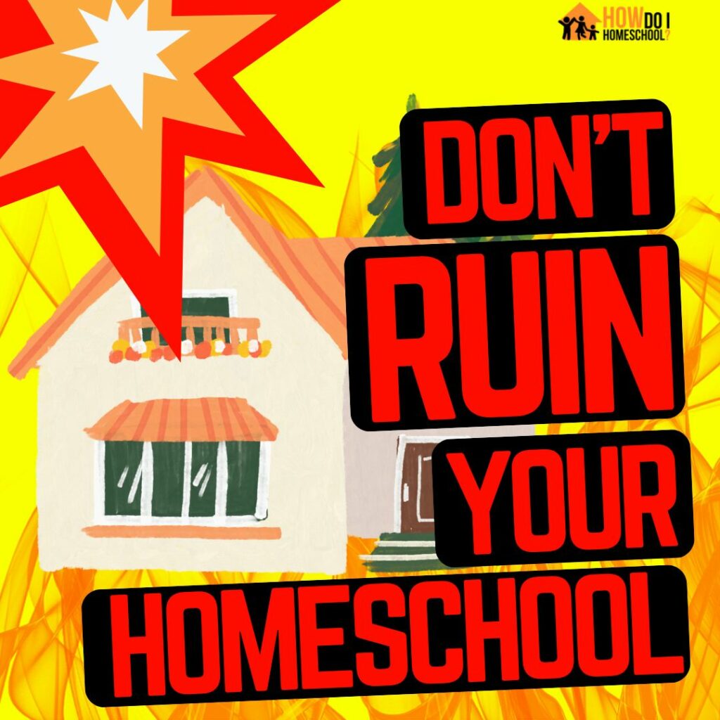 Don't Destroy Your Homeschool