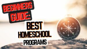 A Beginner's Guide to Homeschool Programs (2023) 😍
