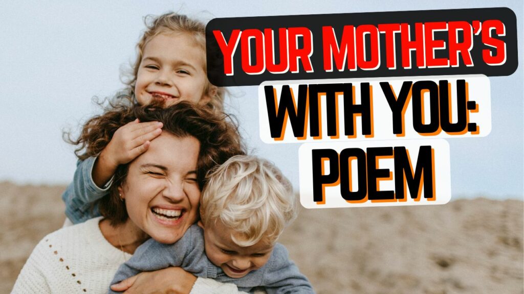 Poem on Your Mother's Always With You