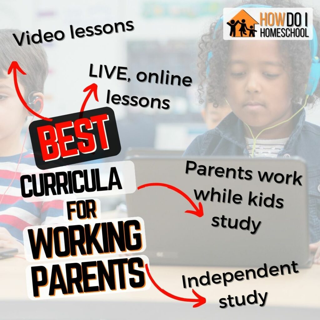 Curriculum for working parents include video lessons, LIVE online classes, indepenedent study and self-paced options.