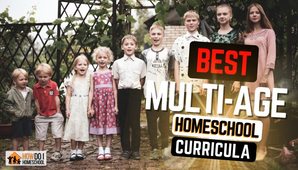 10 BEST Homeschool Curriculum For Multiple Grades