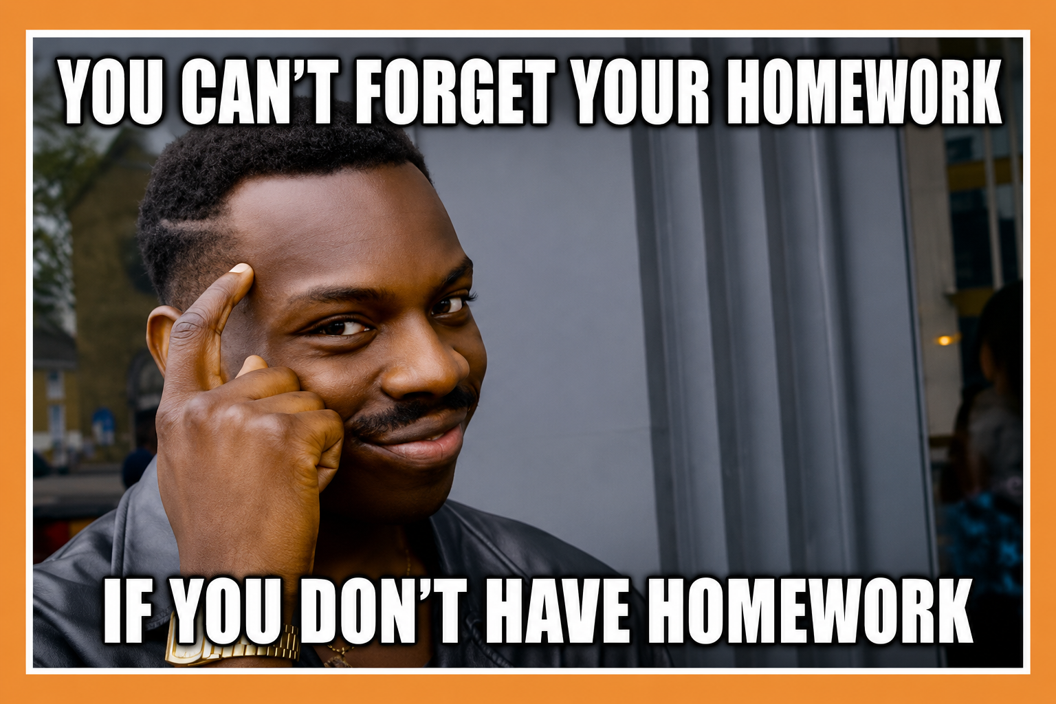 You Can’t Forget Your Homework If You Don’t Have Homework meme funny homeschool