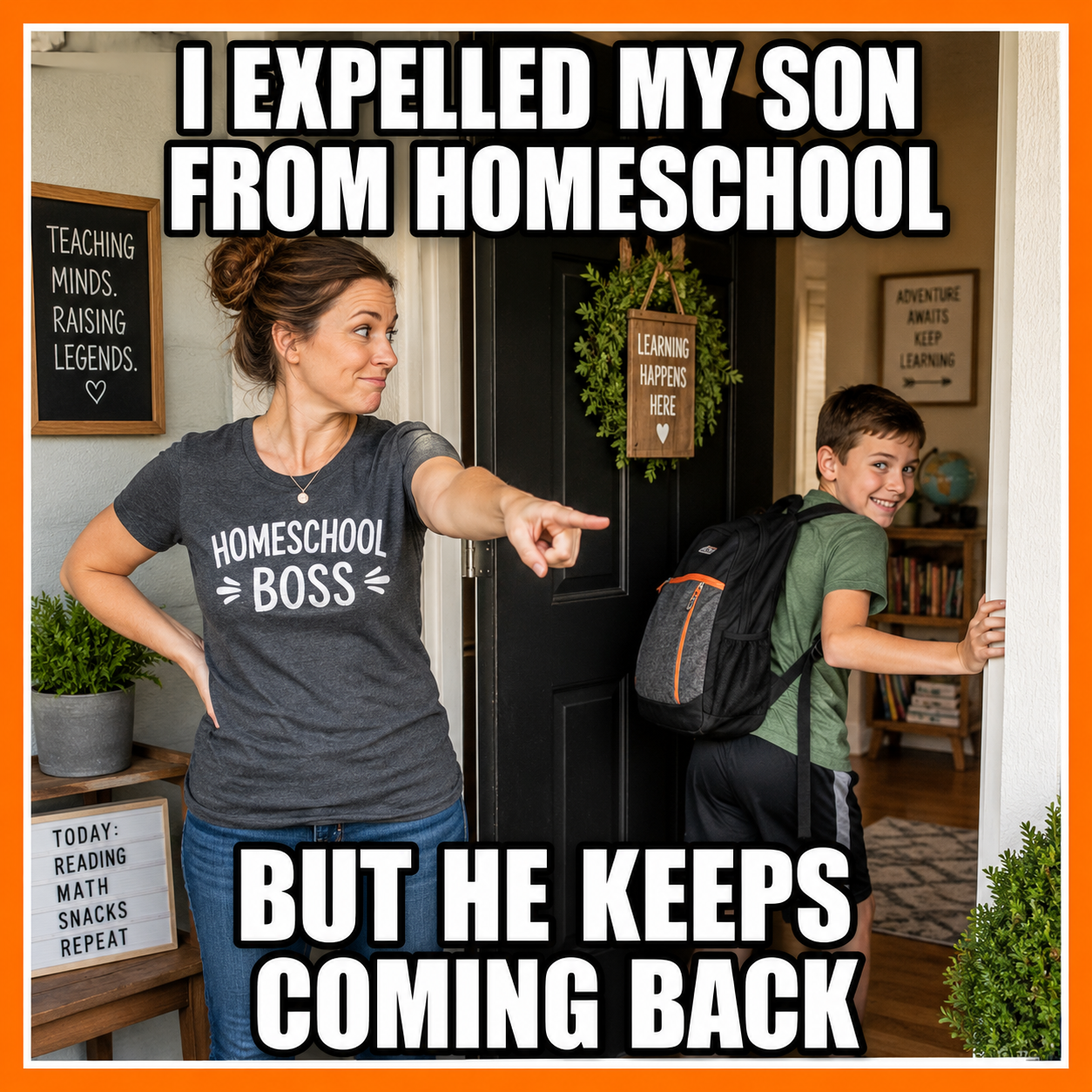I expelled my son from homeschool but he keeps coming back funny homeschool joke meme